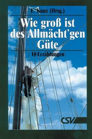 Wie groß ist des Allmächt´gen Güte von Kunz,  Eugen