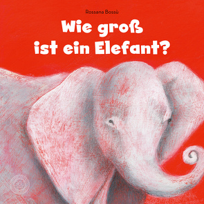 Wie groß ist ein Elefant? von Bossú,  Rossana, Kiesel,  TextDoc