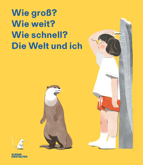 Wie groß? Wie weit? Wie schnell? Die Welt und ich von Cen,  Jun, Francis,  Angela Sangma, Klanten,  Robert