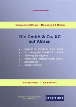 Wie gründe ich eine GmbH & Co. KG auf Aktien von Seefelder,  Günter
