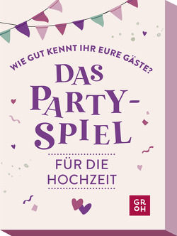 Wie gut kennt ihr eure Gäste? Das Partyspiel für die Hochzeit von Groh Verlag