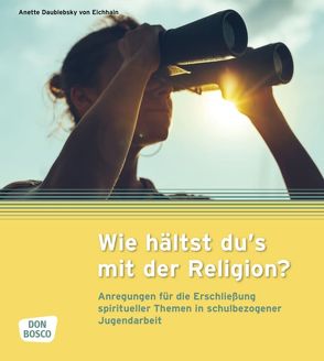 Wie hältst du’s mit der Religion? – eBook von (JPI),  Jugendpastoralinstitut, Daublebsky von Eichhain,  Anette, Jugendarbeit,  Studienzentrum für ev.