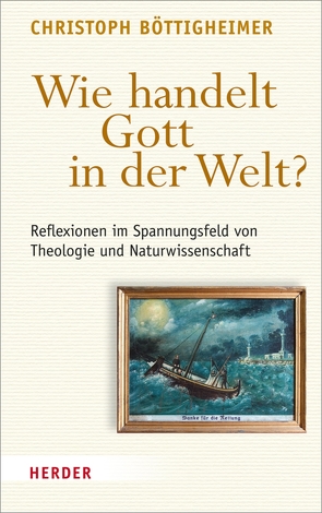 Wie handelt Gott in der Welt? von Böttigheimer,  Christoph