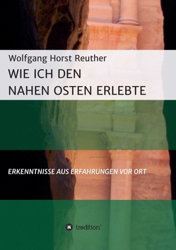 Wie ich den Nahen Osten erlebte von Reuther,  Wolfgang Horst