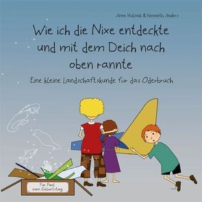 Wie ich die Nixe entdeckte und mit dem Deich nach oben rannte von Anders,  Kenneth, Kulozik,  Anne