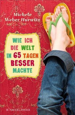 Wie ich die Welt in 65 Tagen besser machte von Hurwitz,  Michele Weber, Viebig,  Angelika Eisold