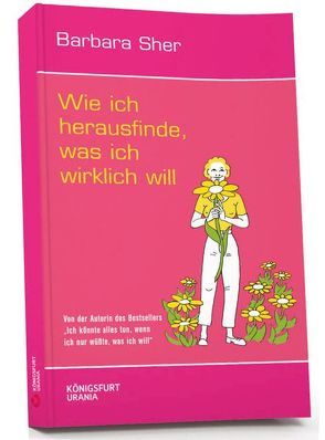 Wie ich herausfinde, was ich wirklich will von Sher,  Barbara