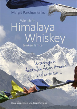 Wie ich im Himalaya Whiskey trinken lernte von Parchomenko,  Margit, Scheps,  Birgit