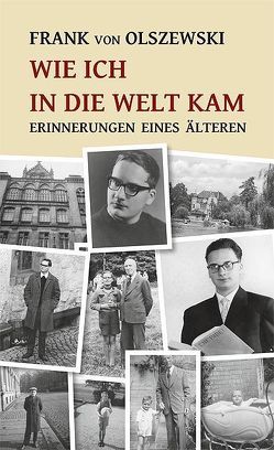 Wie ich in die Welt kam von Olszewski,  Frank von