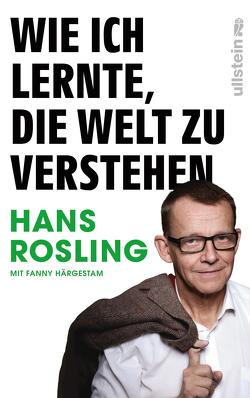 Wie ich lernte, die Welt zu verstehen von Barth,  Maike, Härgestam,  Fanny, Rosling,  Hans