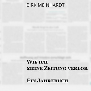 Wie ich meine Zeitung verlor von Dunkelberg,  Sebastian, Katzenberger,  Jan, Meinhardt,  Birk