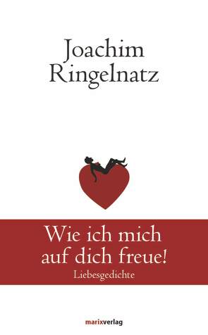 Wie ich mich auf dich freue! von Ringelnatz,  Joachim