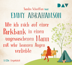 Wie ich mich auf einer Parkbank in einen ungewaschenen Mann mit sehr braunen Augen verliebte von Abrahamson,  Emmy, Schwittau,  Sandra, Stohner,  Anu