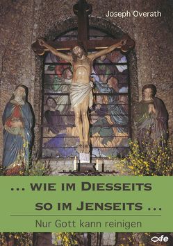 Wie im Diesseits so im Jenseits von Overath,  Joseph