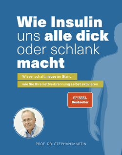 Wie Insulin uns alle dick oder schlank macht von Dr. Kempf,  Kerstin, Prof. Dr. Martin,  Stephan, Rommelfanger,  Julia