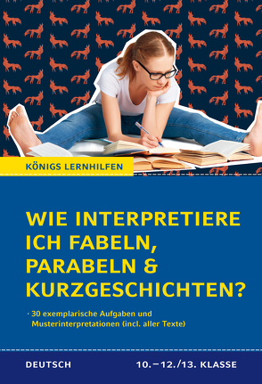 Wie interpretiere ich Fabeln, Parabeln und Kurzgeschichten? Aufgaben und Musterinterpretationen. Klassen 10-12/13 von Möbius,  Thomas