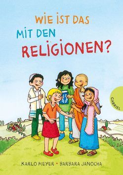 Wie ist das mit den Religionen? von Janocha,  Barbara, Meyer,  Karlo, Reckers,  Sandra