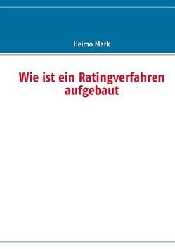 Wie ist ein Ratingverfahren aufgebaut von Mark,  Heimo