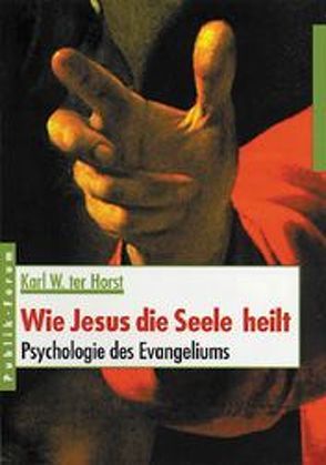 Wie Jesus die Seele heilt von Horst,  Karl W ter