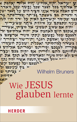 Wie Jesus glauben lernte von Bruners,  Wilhelm
