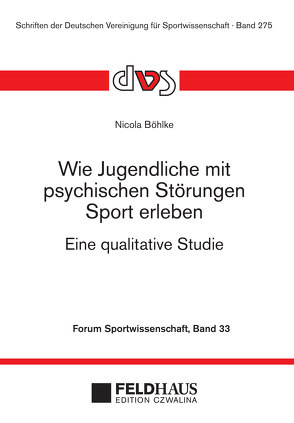 Wie Jugendliche mit psychischen Störungen Sport erleben von Nicola,  Böhlke