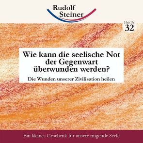 Wie kann die seelische Not der Gegenwart überwunden werden? von Steiner,  Rudolf