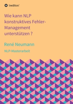 Wie kann NLP konstruktives Fehler-Management unterstützen ? von Neumann,  René