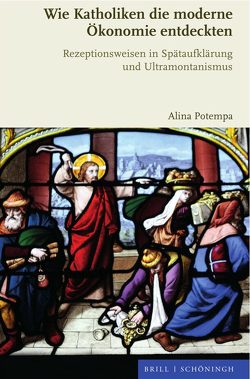 Wie Katholiken die moderne Ökonomie entdeckten von Potempa,  Alina