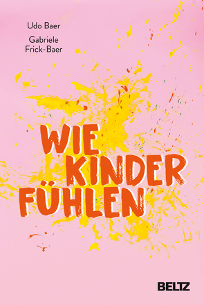 Wie Kinder fühlen von Baer,  Udo, Frick-Baer,  Gabriele