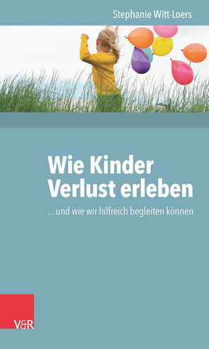 Wie Kinder Verlust erleben von Witt-Loers,  Stephanie