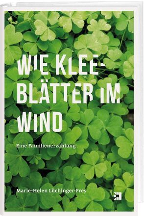 Wie Kleeblätter im Wind von Lüchinger-Frey,  Marie-Helen