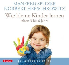 Die Neurobibliothek: Wie kleine Kinder lernen von Herschkowitz,  Norbert, Spitzer,  Manfred