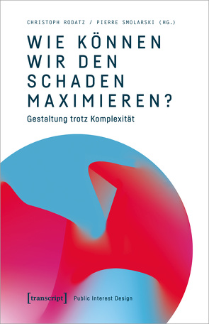 Wie können wir den Schaden maximieren? von Rodatz,  Christoph, Smolarski,  Pierre