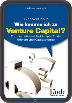 Wie komme ich zu Venture Capital? von Boué,  Andreas R.