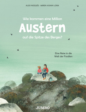 Wie kommen eine Million Austern auf die Spitze des Berges? von Lora,  Miren Asiain, Nogués,  Alex