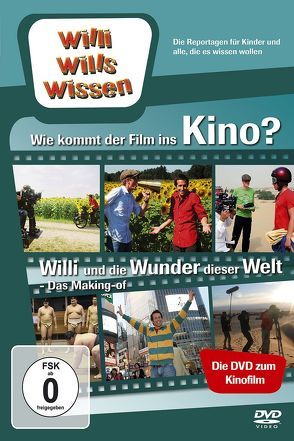 Wie kommt der Film ins Kino?/ Making-of „Willi und die Wunder dieser Welt“ von Tischner,  Martin, Weitzel,  Willi