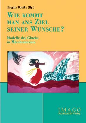 »Wie kommt man ans Ziel seiner Wünsche?« von Boothe,  Brigitte