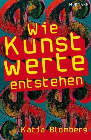 Wie Kunstwerte entstehen von Blomberg,  Katja