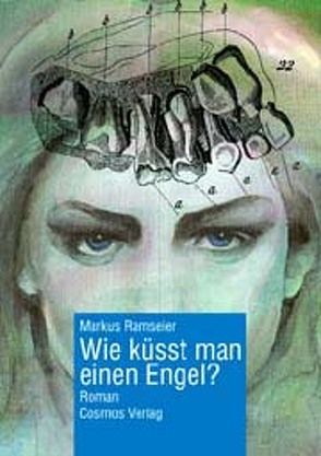 Wie küsst man einen Engel? von Ramseier,  Markus