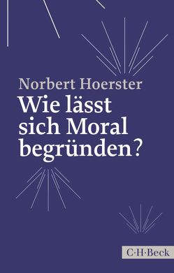 Wie lässt sich Moral begründen? von Hoerster,  Norbert