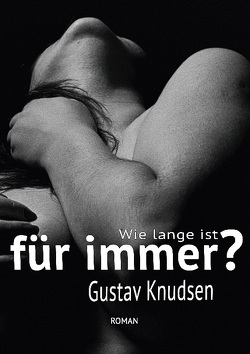 Wie lange ist für immer? von Knudsen,  Gustav