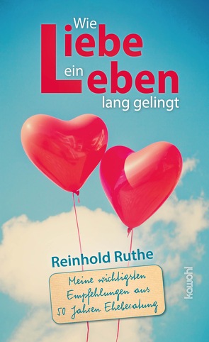 Wie Liebe ein Leben lang gelingt von Ruthe,  Reinhold