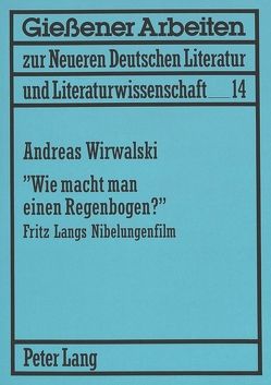 «Wie macht man einen Regenbogen?» von Wirwalski,  Andreas