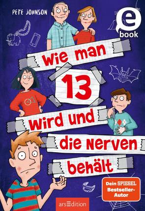 Wie man 13 wird und die Nerven behält (Wie man 13 wird 5) von Johnson,  Pete, Saleina,  Thorsten, Spindler,  Christine