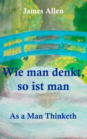 Wie man denkt, so ist man: As a Man Thinketh von Allen,  James, Weber,  Maria