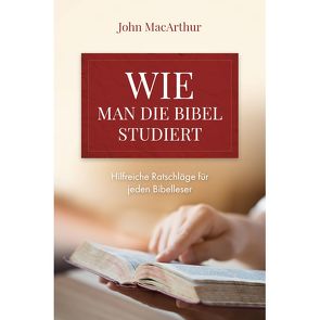 Wie man die Bibel studiert von MacArthur,  John