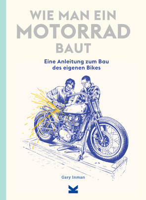 Wie man ein Motorrad baut von Gilbert,  Adi, Inman,  Gary, Korn,  Ulrich