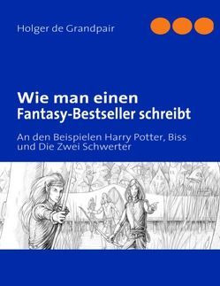 Wie man einen Fantasy-Bestseller schreibt von Grandpair,  Holger de