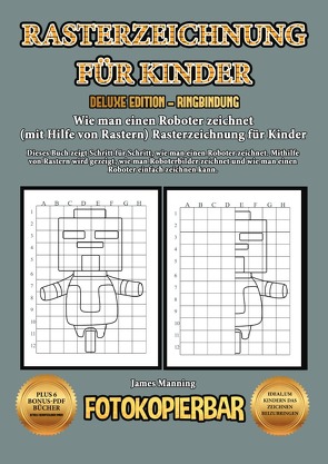 Wie man einen Roboter zeichnet (mit Hilfe von Rastern) Rasterzeichnung für Kinder von Manning,  James