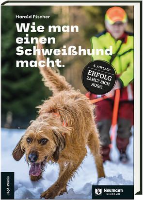 Wie man einen Schweißhund macht. von Fischer,  Harald